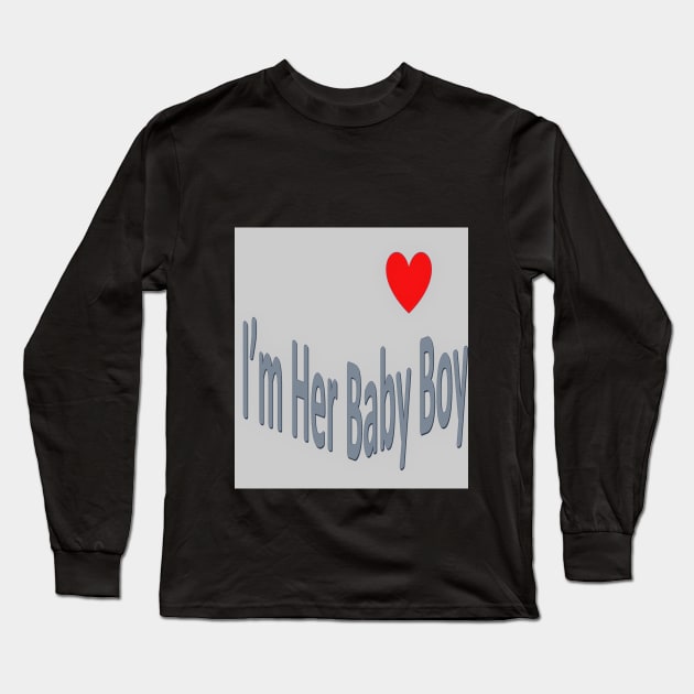 I'm Her Baby Boy 2 Long Sleeve T-Shirt by Old Skool Queene 4 U